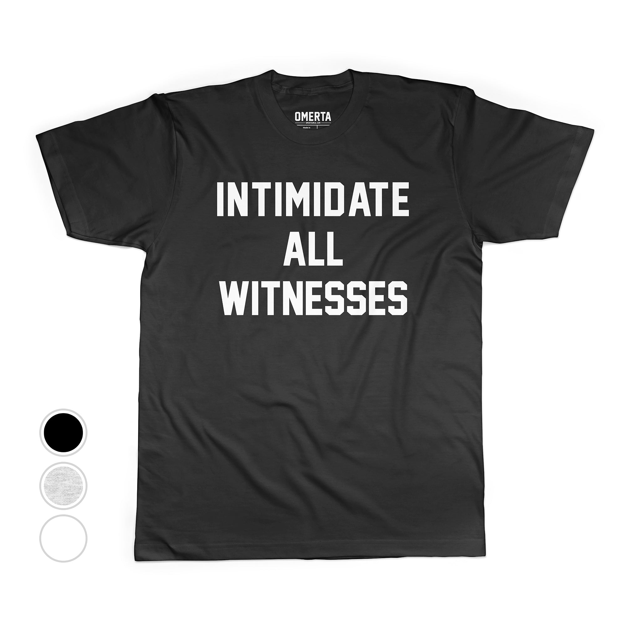 Intimidate All Witnesses Shirt