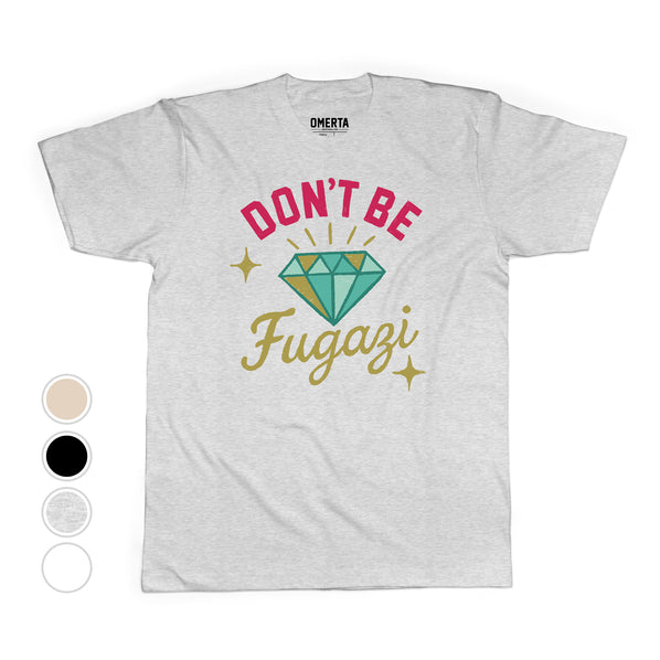 Dont Be Fugazi Tee