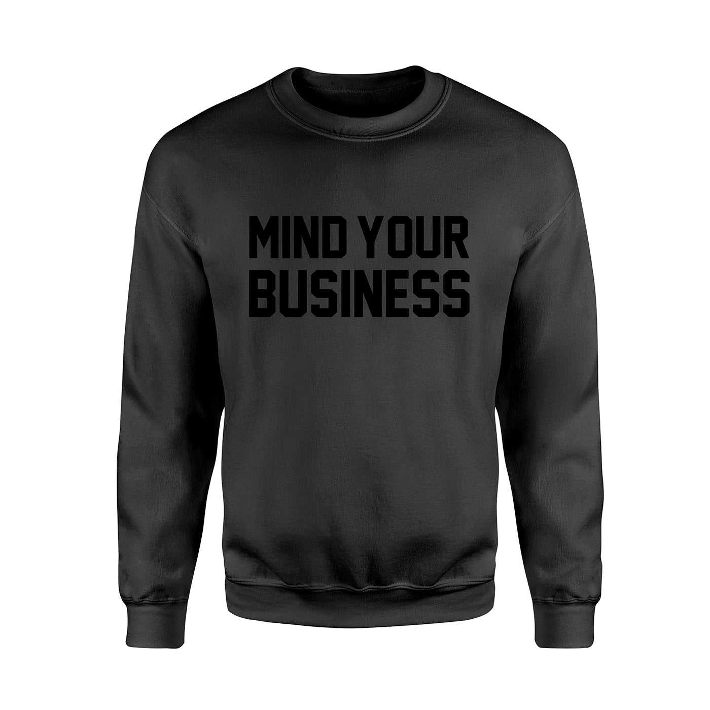 Mind Your Business BLACK ON BLACK Black Crewneck Sweatshirt
