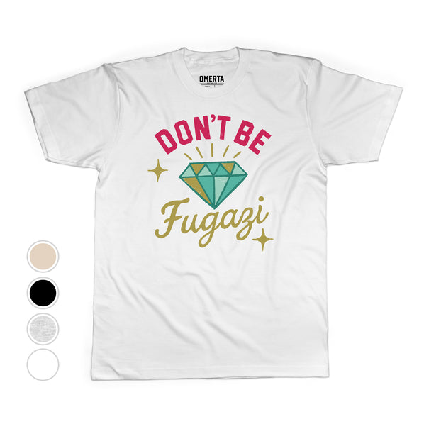 Dont Be Fugazi Tee