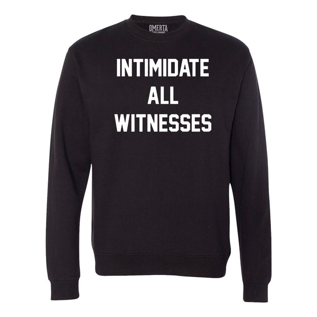 Intimidate All Witnesses Black Crew Neck Sweatshirt