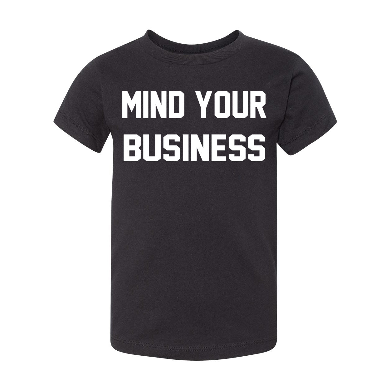 Mind Your Business Toddler Shirt