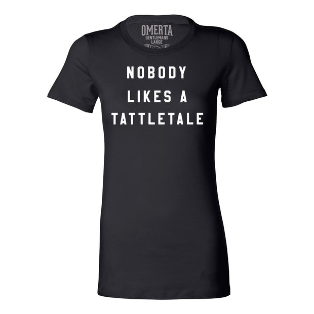 Nobody Likes A Tattletale Ladies Favorite Shirt