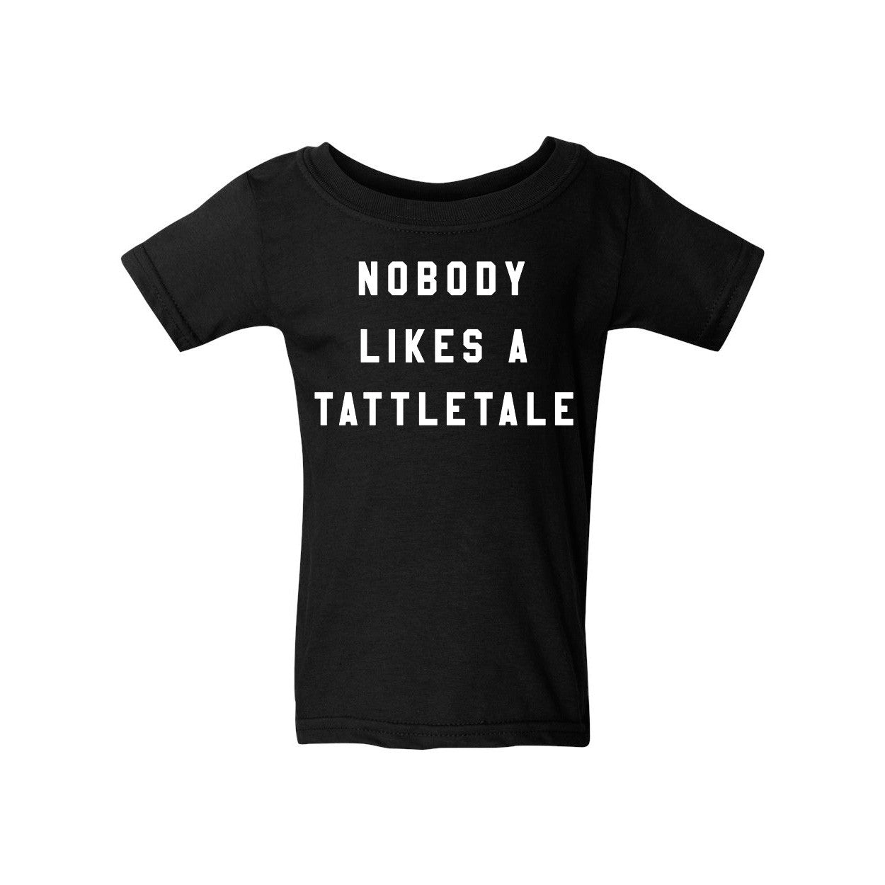 Nobody Likes A Tattletale Black Toddler Shirt 2T-6T