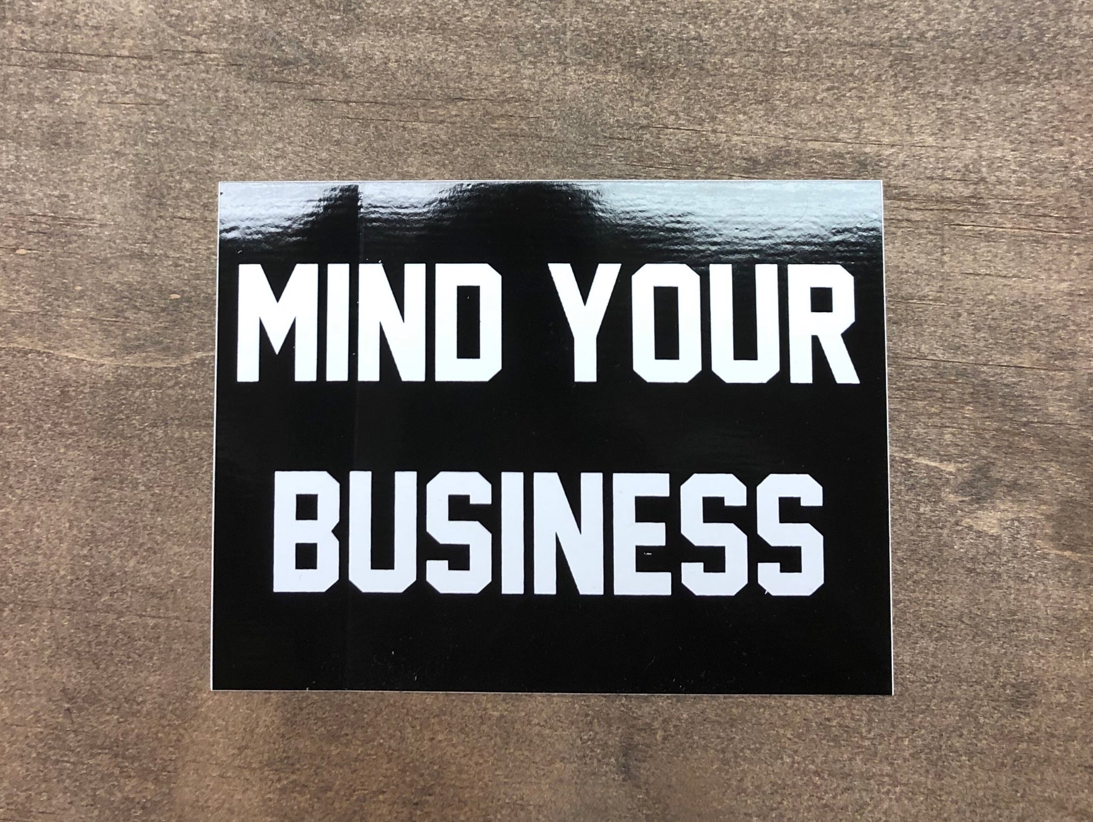 Mind Your Business Sticker 4” X 3”