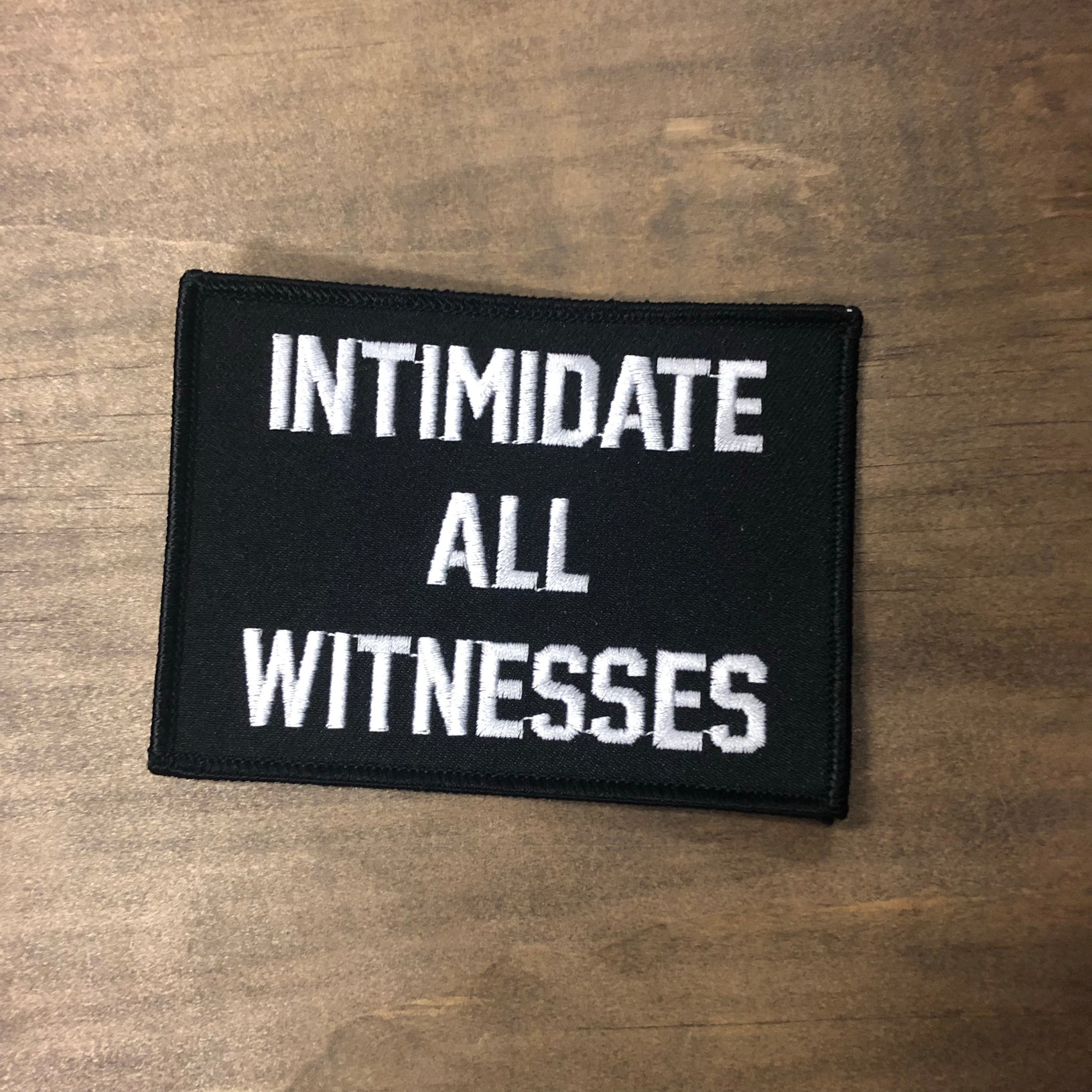 Intimidate All Witnesses Patch